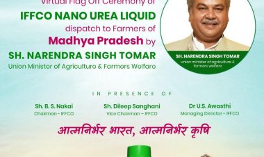 Agriculture Minister  flagged off Nano Urea dispatch for farmers in Madhya Pradesh
