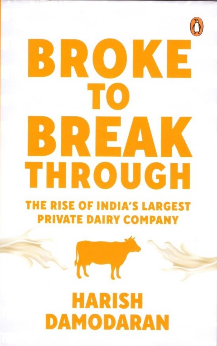 "Broke to Breakthrough" narrates the story of the rise of India’s largest private dairy company