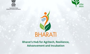 APEDA Launches BHARATI Initiative to Boost India’s Agri-Food Exports, Aiming to Empower 100 Startups