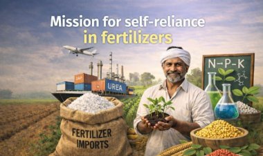 Mission for Self-Reliance in Fertilizers Likely in Budget 2026–27 to Cut Import Dependence