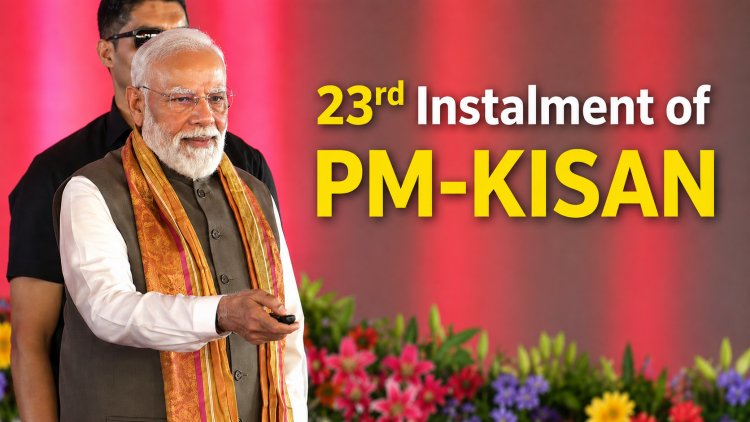 PM Modi Releases 23rd PM-KISAN Installment; Rs 18,880 Crore Transferred to 9.44 Crore Farmers