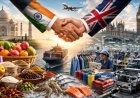 India-UK CETA Takes Effect: Agriculture and Labour-Intensive Exports Poised to Gain, But Market Access Hurdles Persist