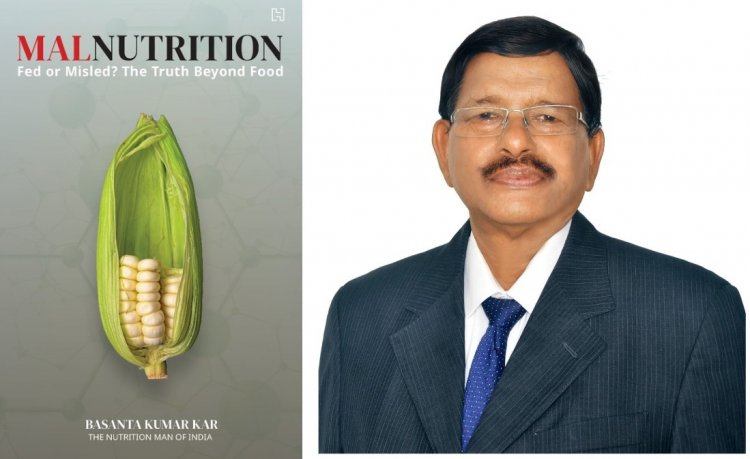Rethinking Nutrition: Basanta Kumar Kar’s New Book Exposes Hidden Malnutrition